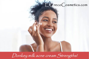 Donkey milk acne cream Strengths